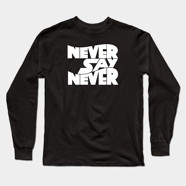 Never Say no Long Sleeve T-Shirt by GoodVibeTees